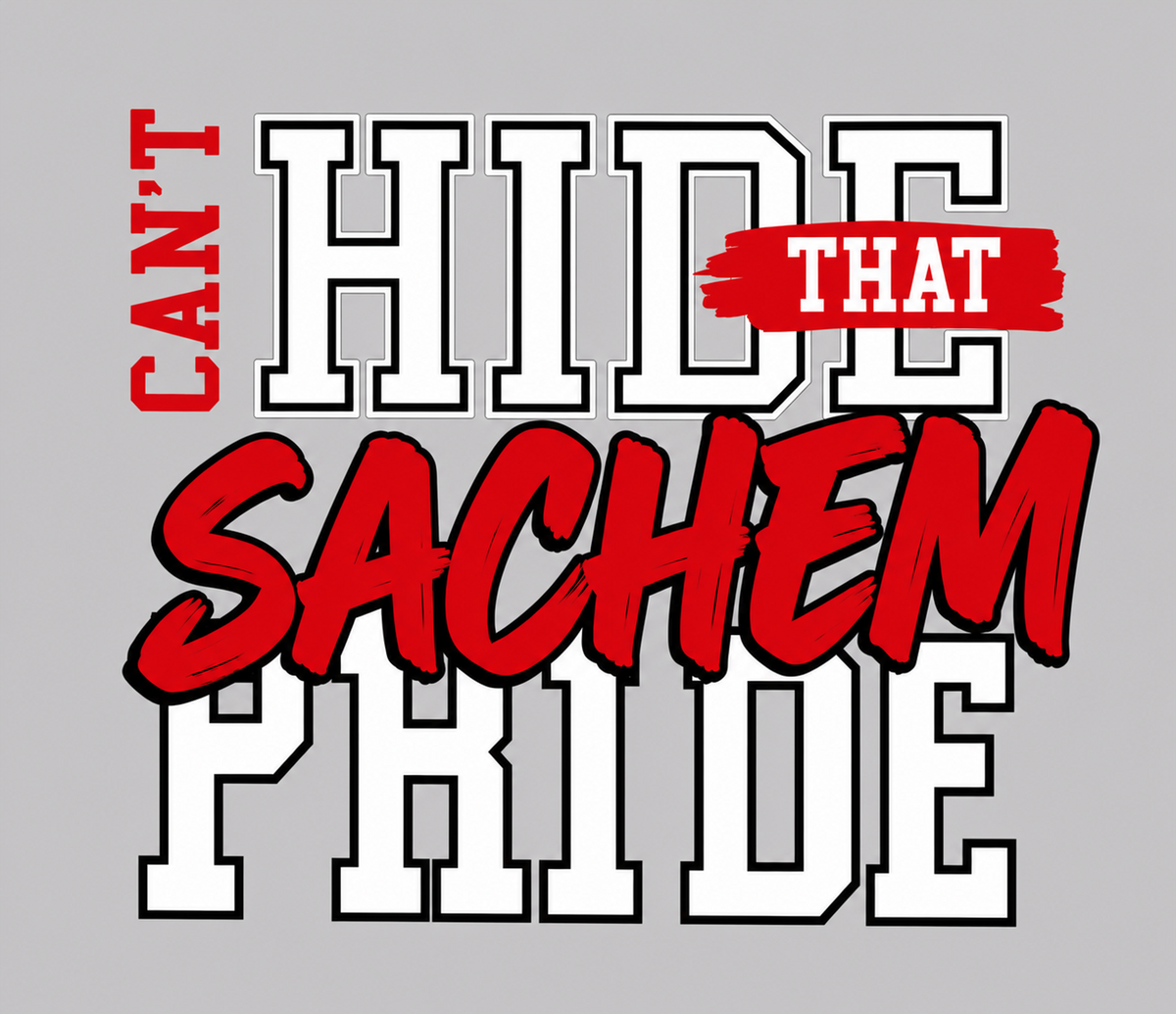 CANT HIDE THAT SACHEM PRIDE